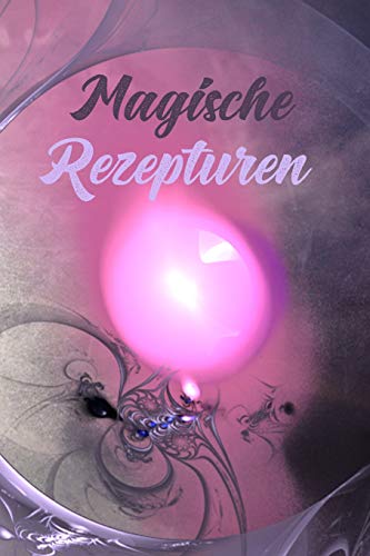 Magische Rezepturen: Kräuterkunde - Rezeptur - Rezept - Symbol - Zeichen - Zauberbuch - Zauber - Zauberei - Hexe - Hexerei - Zauberspruch - Magie - Magier Magische Rezepturen: Kräuterkunde - Rezeptur - Rezept - Symbol - Zeichen - Zauberbuch - Zauber - Zauberei - Hexe - Hexerei - Zauberspruch - Magie - Magier von Independently Published