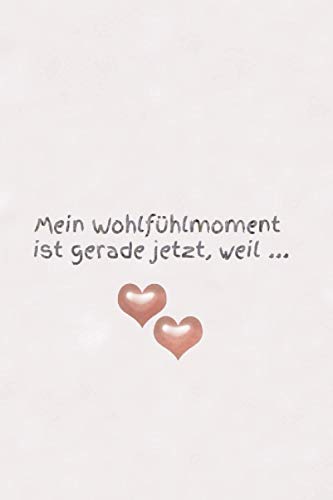 Mein Wohlfühlmoment ist gerade jetzt ...: Ein Wohlfühlbuch nur für Dich! Mein Wohlfühlmoment ist gerade jetzt ...: Ein Wohlfühlbuch nur für Dich! von Independently published