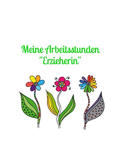 Meine Arbeitsstunden "Erzieherin": Notizen - Stunden - Arbeit - Stundenkonto - Arbeitszeit - Stunden - Job - Beruf - Arbeitsleben - Frau - Auszubildende Meine Arbeitsstunden "Erzieherin": Notizen - Stunden - Arbeit - Stundenkonto - Arbeitszeit - Stunden - Job - Beruf - Arbeitsleben - Frau - Auszubildende