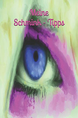 Meine Schmink - Tipps: Mädchen - schminken - Schminke - Frauen - Mode - Trend - Tipps Meine Schmink - Tipps: Mädchen - schminken - Schminke - Frauen - Mode - Trend - Tipps von Independently Published