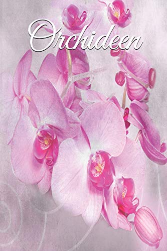 Orchideen: Orchideenarten Orchideenpflege Notizbuch Orchideenknolle Garten Gärtner Floral Gartenfreund Orchideenfreund Orchideen: Orchideenarten Orchideenpflege Notizbuch Orchideenknolle Garten Gärtner Floral Gartenfreund Orchideenfreund