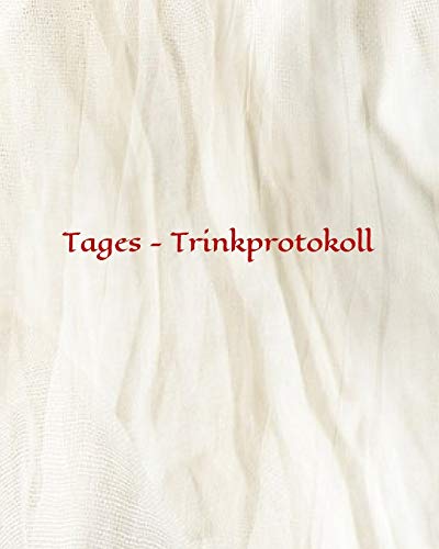 Tages - Trinkprotokoll: Achtsamkeit - trinken - Flüssigkeitsmenge - Gesundheit - Demenz - Krankheit - Protokoll - Pflege - Notizbuch - Überwachung - Altenpflege - Sport Tages - Trinkprotokoll: Achtsamkeit - trinken - Flüssigkeitsmenge - Gesundheit - Demenz - Krankheit - Protokoll - Pflege - Notizbuch - Überwachung - Altenpflege - Sport von Independently published