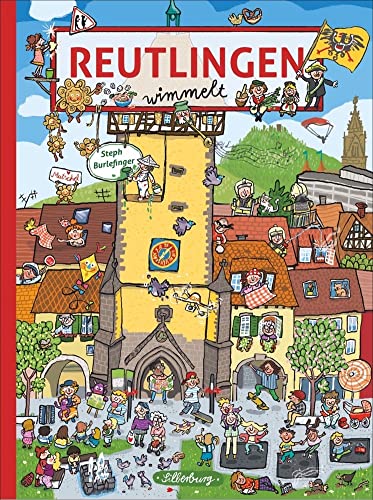 Reutlingen wimmelt. Wimmelspaß für Klein und Groß in der schönen Stadt an der Achalm.: Suchen und Entdecken. Ein Bilderbuch für Kinder ab 2 Jahren. (Silberburg Wimmelbuch)