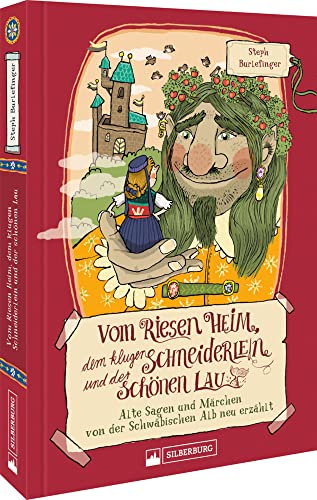 Schwäbische Sagenwelt – Vom Riesen Heim, dem klugen Schneiderlein und der Schönen Lau: Sagen und Märchen von der Schwäbischen Alb neu erzählt und liebevoll illustriert Schwäbische Sagenwelt – Vom Riesen Heim, dem klugen Schneiderlein und der Schönen Lau: Sagen und Märchen von der Schwäbischen Alb neu erzählt und liebevoll illustriert