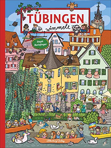 Tübingen wimmelt. Ein Such- und Findebuch für die ganze Familie. Illustriert von der Wimmelspezialistin Steph Burlefinger. (Silberburg Wimmelbuch)