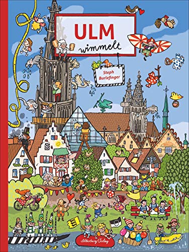 Ulm wimmelt. Zwischen Münster, Stadthaus, Donauufer und Neu-Ulm: überall quirliges Gewimmel. Neues entdecken und Altbekanntes wiederfinden. Ein ... die ganze Familie. (Silberburg Wimmelbuch) von Silberburg