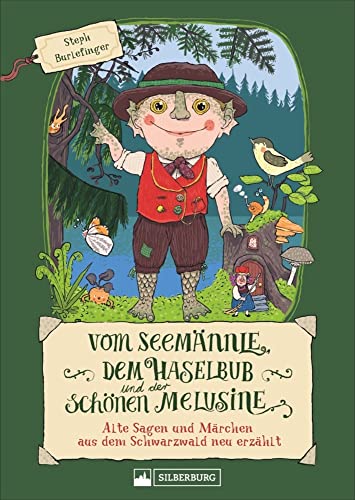Vom Seemännle, dem Haselbub und der schönen Melusine. Die schönsten Sagen und Märchen aus dem Schwarzwald. Für Kinder in heutiger Sprache neu erzählt ... und Märchen aus dem Schwarzwald neu erzählt Vom Seemännle, dem Haselbub und der schönen Melusine. Die schönsten Sagen und Märchen aus dem Schwarzwald. Für Kinder in heutiger Sprache neu erzählt ... und Märchen aus dem Schwarzwald neu erzählt