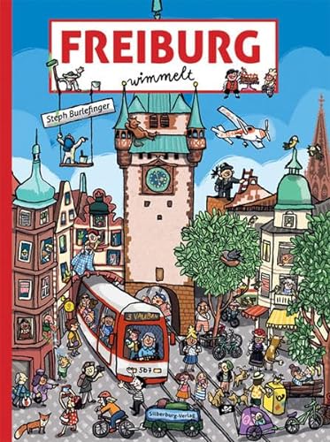 Wimmelbuch für Kinder: Freiburg wimmelt. Freiburger Münster, Augustinerplatz, Münsterplatz – überall gibt es Neues zu entdecken und Altbekanntes ... die ganze Familie. (Silberburg Wimmelbuch)