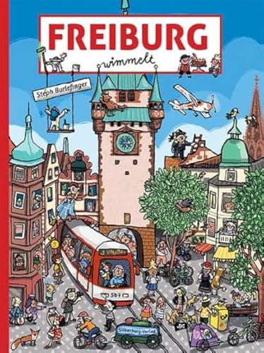 Wimmelbuch für Kinder: Freiburg wimmelt. Freiburger Münster, Augustinerplatz, Münsterplatz – überall gibt es Neues zu entdecken und Altbekanntes ... die ganze Familie. (Silberburg Wimmelbuch) von Silberburg Verlag