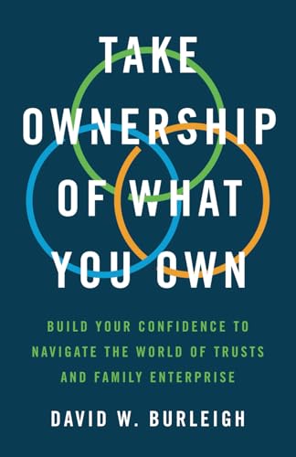 Take Ownership of What You Own: Build Your Confidence to Navigate the World of Trusts and Family Enterprise von Windermere Press