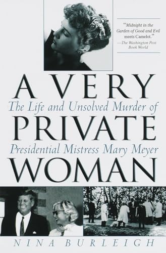 A Very Private Woman: The Life and Unsolved Murder of Presidential Mistress Mary Meyer