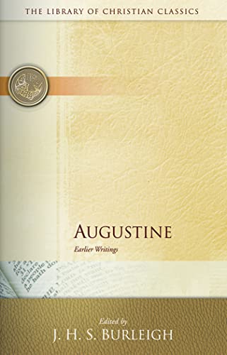 Augustine: Earlier Writings (Library of Christian Classics)