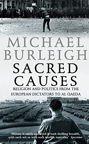 SACRED CAUSES: Religion and Politics from the European Dictators to Al Qaeda von HarperCollins