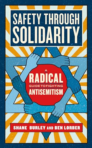Safety through Solidarity: A Radical Guide to Fighting Antisemitism (Activist Citizens Library)