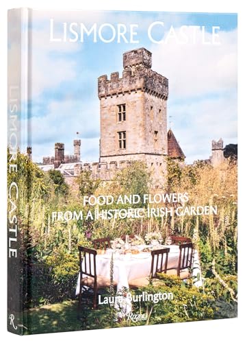 Lismore Castle: Food and Flowers from a Historic Irish Garden von Rizzoli