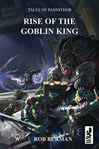 Tales of Pannithor: Ascent of the Goblin King (Kings of War)