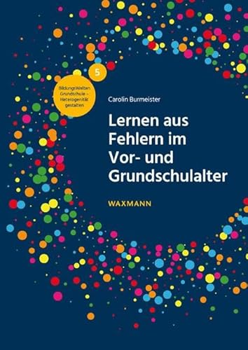 Lernen aus Fehlern im Vor- und Grundschulalter (BildungsWelten Grundschule – Heterogenität gestalten) von Waxmann Verlag GmbH