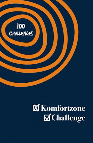 Die Komfortzone Challenge - 100 Challenges, um dein Selbstvertrauen zu stärken und mehr zu dir selbst zu finden von Independently published