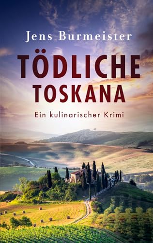 Tödliche Toskana: Ein kulinarischer Krimi (Professor Tiefenthal ermittelt)