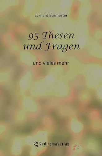 95 Thesen und Fragen: und vieles mehr von Rediroma-Verlag