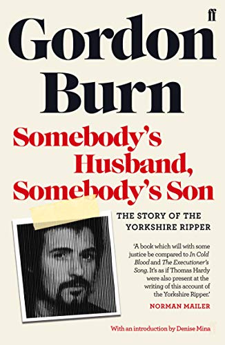 Somebody's Husband, Somebody's Son: The Story of the Yorkshire Ripper von Faber & Faber