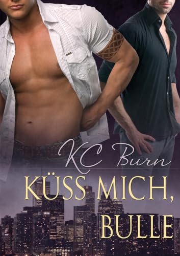 Küss Mich, Bulle: Volume 1 (Toronto Tales (Deutsch), Band 1)