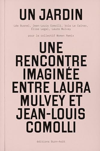 Un Jardin: Une rencontre imaginée entre Laura Mulvey et Jean-Louis Comolli von BURN AOUT