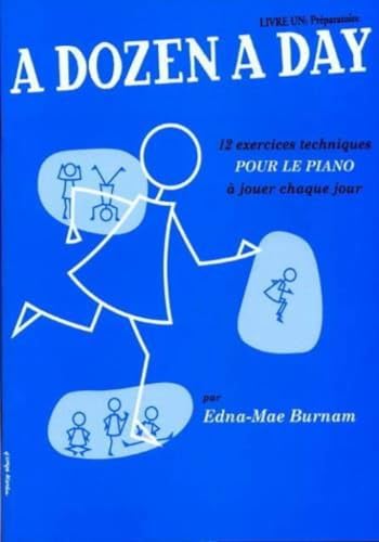 DOZEN A DAY LIVRE 1 FR PRPARATOIRE: Livre 1 en francais (bleu), 12 exercices techniques pour le piano à jouer chaque jour von Editions Musicales Françaises