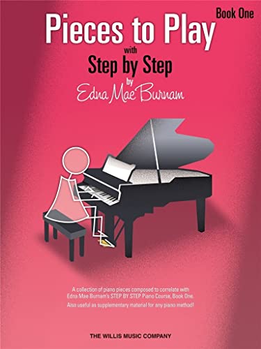 Pieces to Play - Book 1: Piano Solos Composed to Correlate Exactly with Edna Mae Burnam's Step by Step: With Step by Step von Willis Music