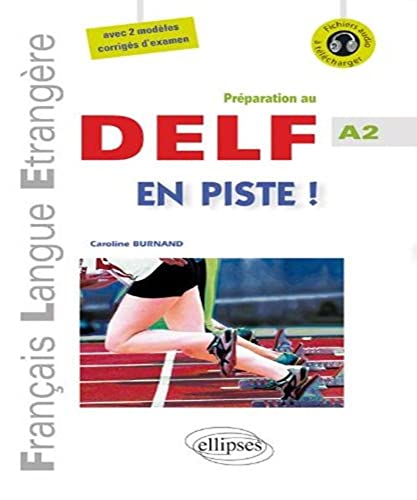 FLE • En piste ! • Préparation au DELF • Niveau A2 • [avec fichiers audio] • (Français Langue Etrangère): Préparation au DELF A2 von ELLIPSES
