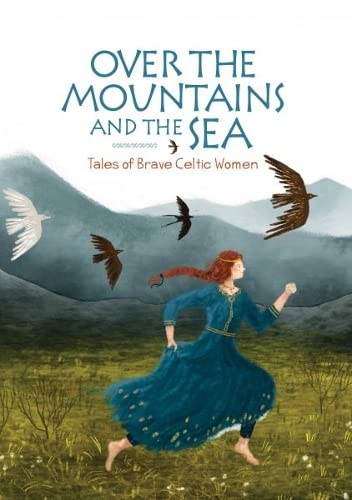 Over the Mountains and the Sea: Tales of Brave Celtic Women von Gwasg Carreg Gwalch