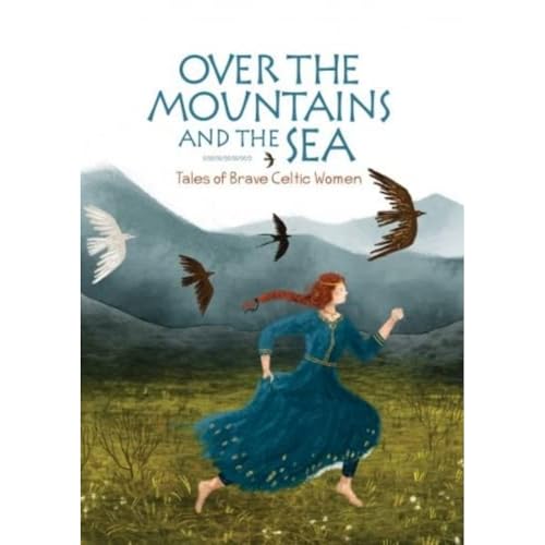 Over the Mountains and the Sea: Tales of Brave Celtic Women von Gwasg Carreg Gwalch