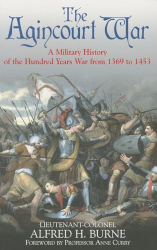 Agincourt War: A Military History of the Hundred Years War from 1369 to 1453