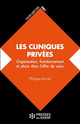 Les cliniques privées: Organisation, fonctionnement et place dans l'offre de soins von EHESP