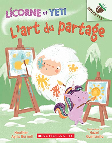 Noisette: Licorne Et Yeti: N° 5 - l'Art Du Partage von Scholastic