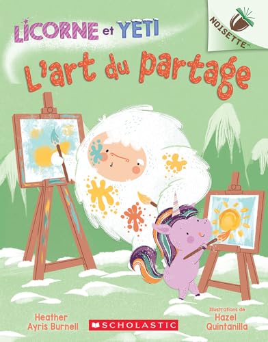 Noisette: Licorne Et Yeti: N° 5 - l'Art Du Partage