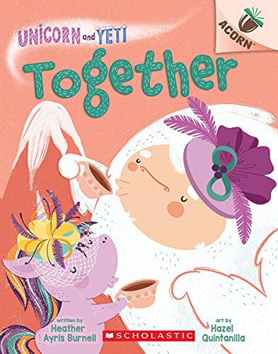 Together: Together: an Acorn Book (Unicorn and Yeti, 6)