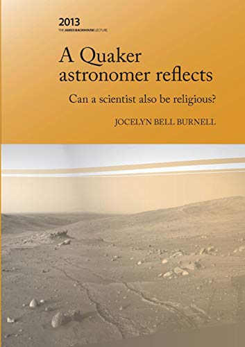 A Quaker Astonomer Reflects: can a scientist also be religious? (The James Backhouse Lectures) von Tomtom Verlag