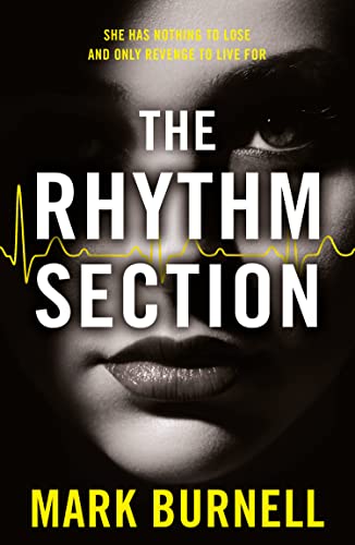 The Rhythm Section: the gripping thriller, now a major film starring Blake Lively and Jude Law (The Stephanie Fitzpatrick series, Band 1) von HarperCollins
