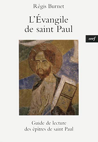 L'ÉVANGILE DE SAINT PAUL: Guide de lecture des épîtres de saint Paul
