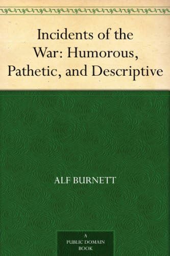 Incidents of the War: Humorous, Pathetic, and Descriptive von Anson Street Press