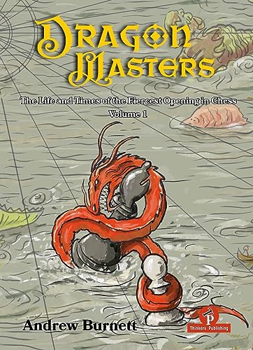 DragonMasters - Volume 1: The Life and Times of the Fiercest Opening in Chess (Dragonmasters, 1, Band 1)