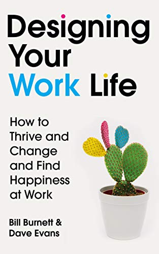 Designing Your Work Life: The #1 New York Times bestseller for building the perfect career Designing Your Work Life: The #1 New York Times bestseller for building the perfect career