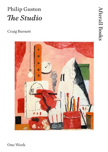 Philip Guston: The Studio (Afterall Books / One Work) von Afterall Books