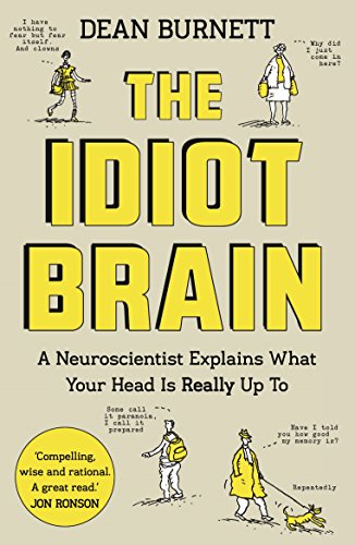 The Idiot Brain: A Neuroscientist Explains What Your Head is Really Up To von Guardian Faber Publishing