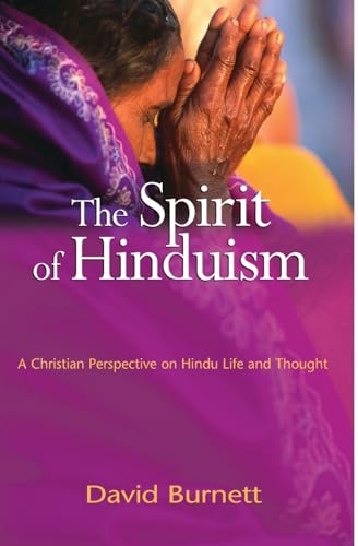 The Spirit of Hinduism: A Christian Perspective on Hindu Life and Thought