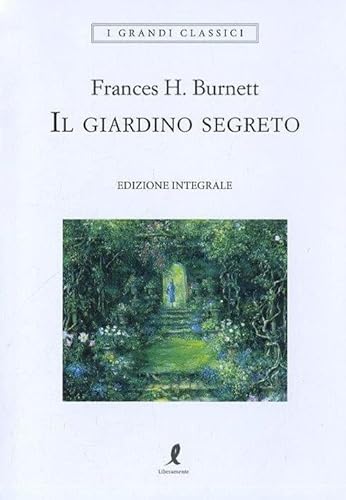 Il giardino segreto. Ediz. integrale (I grandi classici) von Liberamente