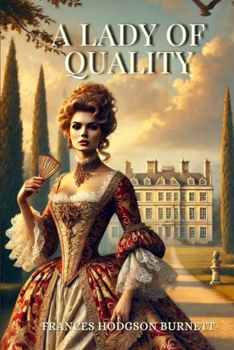 A Lady of Quality: Annotated A Lady of Quality: Annotated von Independently published