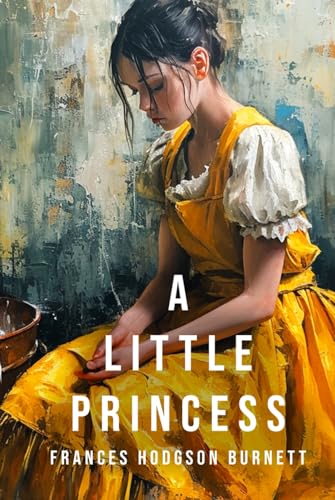 A Little Princess (Floral Edition): Perseverance, Friendship, and Strength von Independently published