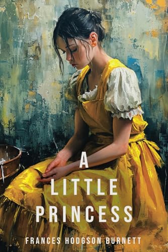 A Little Princess (Floral Edition): Perseverance, Friendship, and Strength von Independently published
